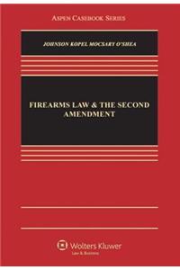 Firearms Law and the Second Amendment: Regulation, Rights, and Policy