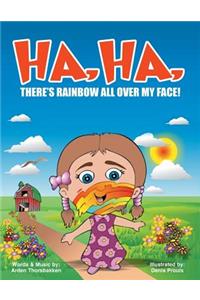 Ha, Ha, There's Rainbow All Over My Face!