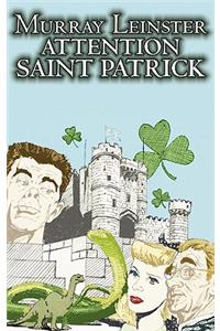 Attention Saint Patrick by Murray Leinster, Science Fiction, Adventure, Fantasy
