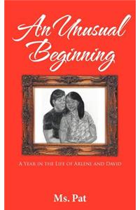 An Unusual Beginning: A Year in the Life of Arlene and David