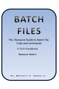 Batch File: The Resource Guide to Batch File Code and commands