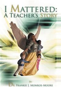 I Mattered a Teacher's Story