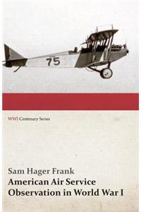 American Air Service Observation in World War I (WWI Centenary Series)