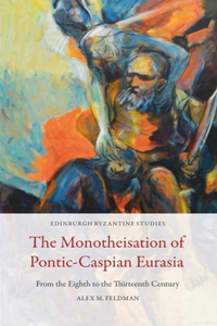 Monotheisation of Pontic-Caspian Eurasia