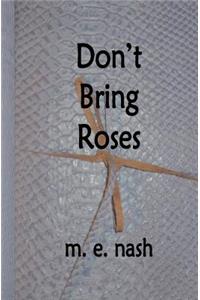 Don't Bring Roses