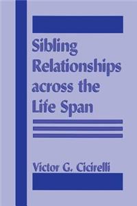 Sibling Relationships Across the Life Span