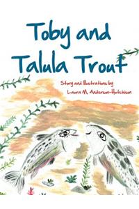 Toby and Talula Trout