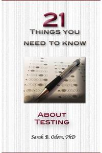 21 Things You Need to KNOW about Testing