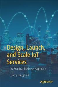 Design, Launch, and Scale Iot Services