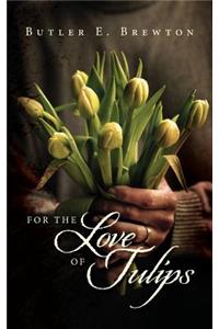 For the Love of Tulips