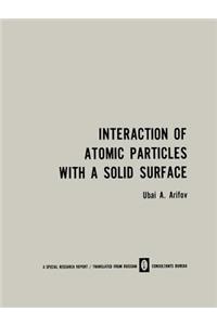 Interaction of Atomic Particles with a Solid Surface / Vzaimodeistvie Atomnykh Chastits S Poverkhnost’yu Tverdogo Tela / Взаимодействие Атомных Частиц С Поверхностью Твердого Тела
