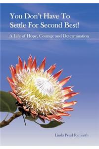 You Don't Have to Settle for Second Best!