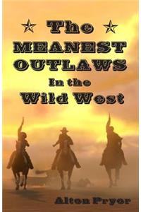 Meanest Outlaws in the Wild West