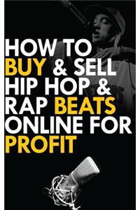 How to Buy and Sell Hip Hop and Rap Beats Online for Profit