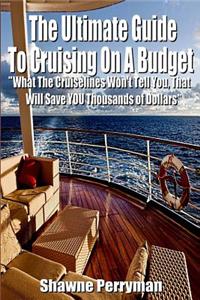 The Ultimate Guide To Cruising On A Budget