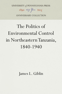 Politics of Environmental Control in Northeastern Tanzania, 1840-1940