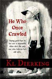 He Who Once Crawled