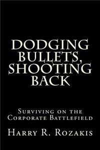 Dodging Bullets, Shooting Back