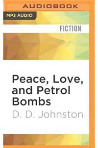 Peace, Love, and Petrol Bombs