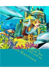 Beautiful Sparkling Sea Mermaids Coloring Book: For Girl's Ages 4 Years Old and Up: Includes Beautiful Mermaids, Princesses, Unicorns and Ballerinas.