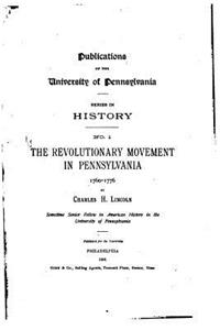 Revolutionary Movement in Pennsylvania, 1760-1776