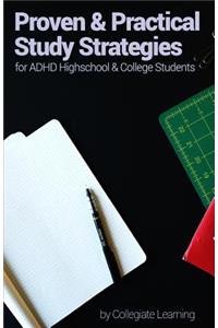 Proven & Practical Study Strategies for ADHD High School and College Students