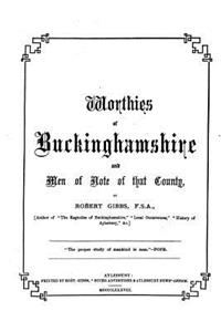 Worthies of Buckinghamshire and Men of Note of That County