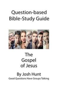 Question-based Bible Study Guide -- The Gospel of Jesus