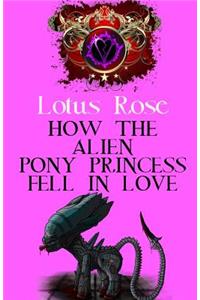 How the Alien Pony Princess Fell in Love