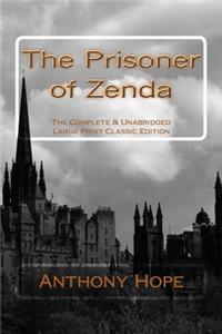 Prisoner of Zenda The Complete & Unabridged Large Print Classic Edition