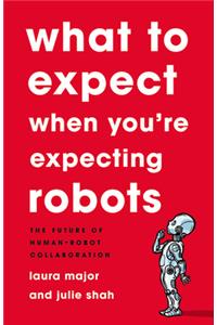 What to Expect When You're Expecting Robots