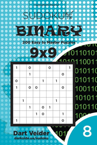 Sudoku Binary - 200 Easy to Master Puzzles 9x9 (Volume 8)