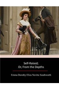 Self-Raised; Or, from the Depths