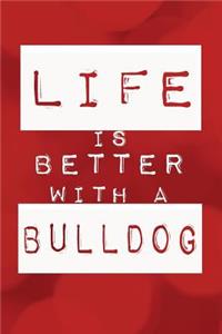 Life is Better With a Bulldog