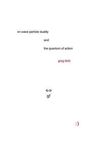 On Wave Particle Duality and the Quantum of Action