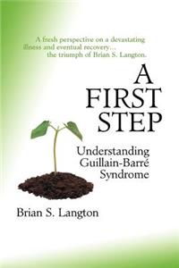First Step - Understanding Guillain-Barre Syndrome