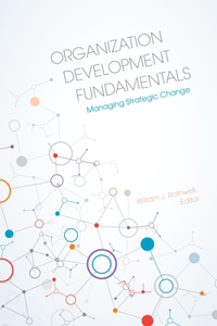 Organization Development Fundamentals: Managing Strategic Change