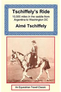 Tschiffely's Ride: Southern Cross to Pole Star