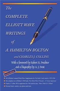 Complete Elliott Wave Writings of A. Hamilton Bolton and Charles J. Collins