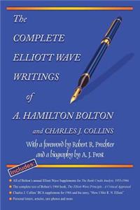 Complete Elliott Wave Writings of A. Hamilton Bolton and Charles J. Collins