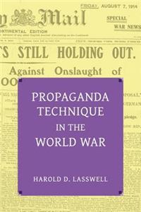 Propaganda Technique in the World War (with Supplemental Material)