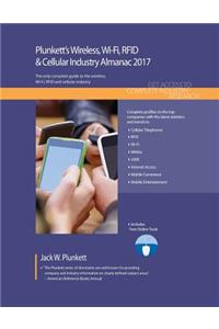 Plunkett's Wireless, Wi-Fi, Rfid & Cellular Industry Almanac 2017: Wireless, Wi-Fi, Rfid & Cellular Industry Market Research, Statistics, Trends & Leading Companies