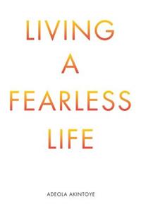 Living a Fearless Life