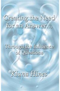 Creating the Need for an Answer...