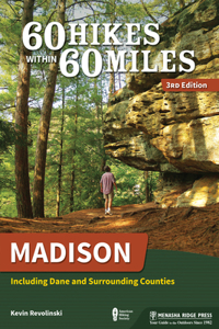 60 Hikes Within 60 Miles: Madison