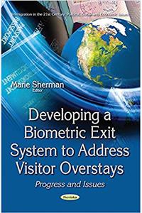 Developing a Biometric Exit System to Address Visitor Overstays