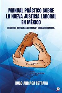 Manual Práctico Sobre la Nueva Justicia Laboral en México