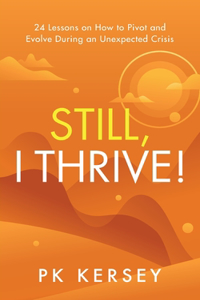 Still, I Thrive!