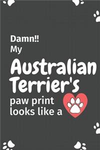 Damn!! my Australian Terrier's paw print looks like a