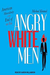 Angry White Men Lib/E